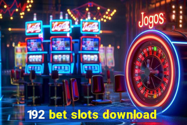 192 bet slots download