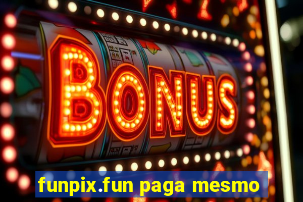 funpix.fun paga mesmo