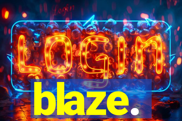 blaze.