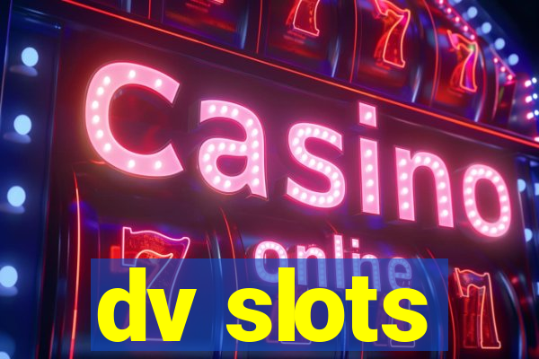 dv slots