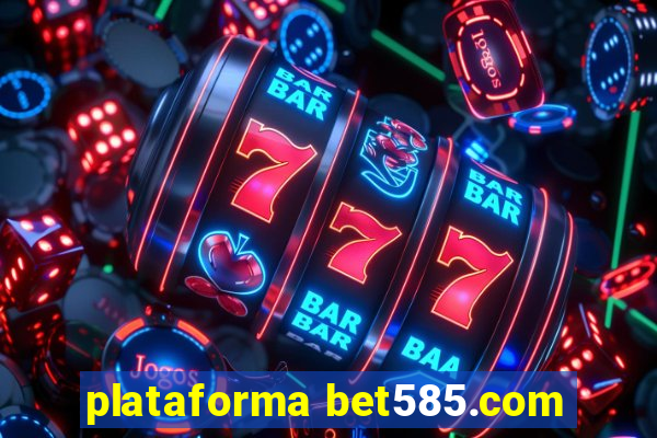 plataforma bet585.com
