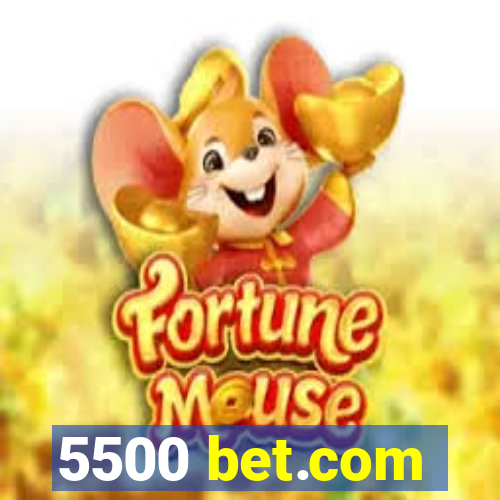 5500 bet.com