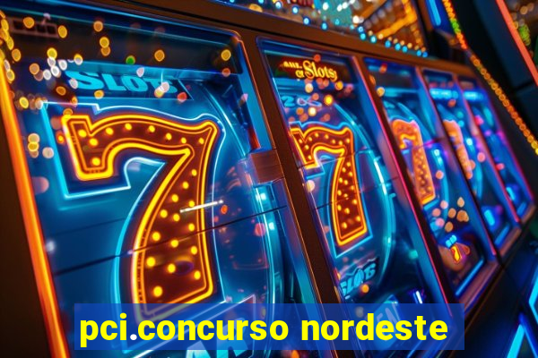 pci.concurso nordeste