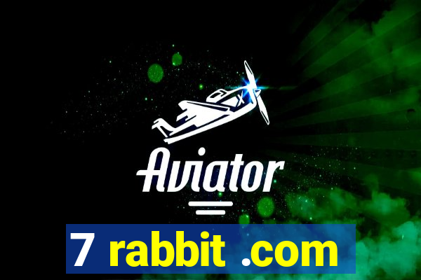 7 rabbit .com