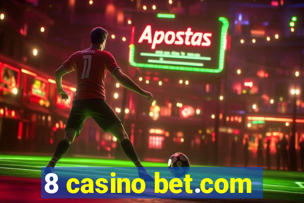 8 casino bet.com