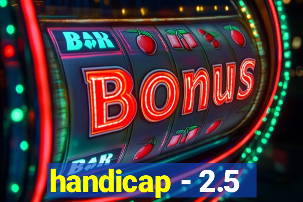 handicap - 2.5