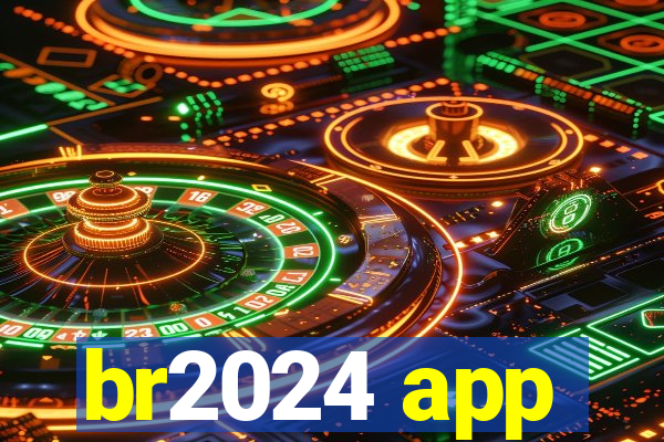 br2024 app