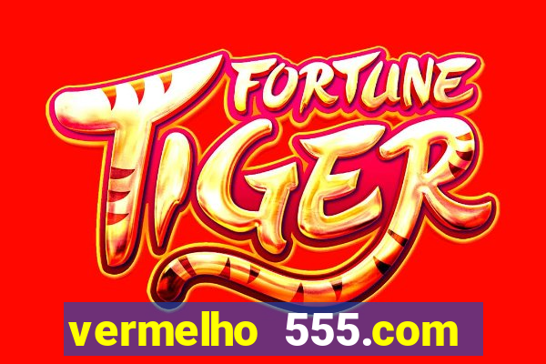 vermelho 555.com paga mesmo