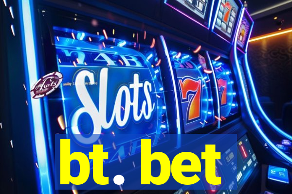 bt. bet