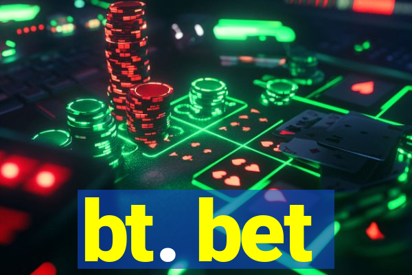 bt. bet