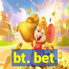 bt. bet