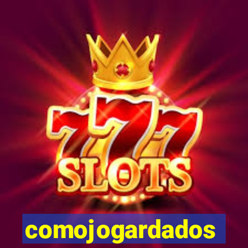 comojogardados