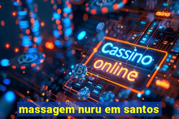massagem nuru em santos