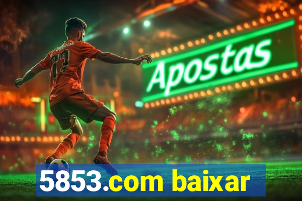 5853.com baixar