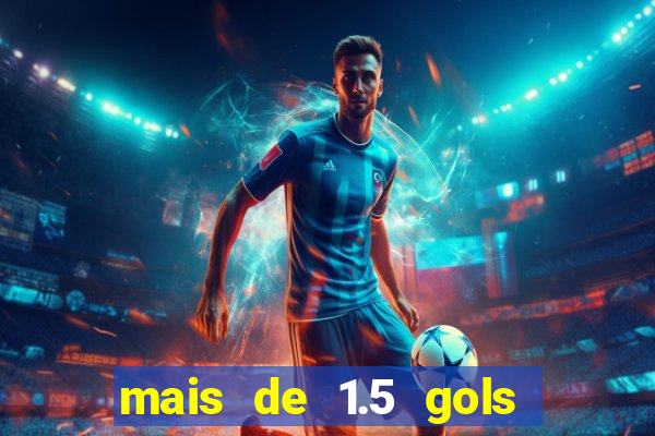 mais de 1.5 gols o que significa