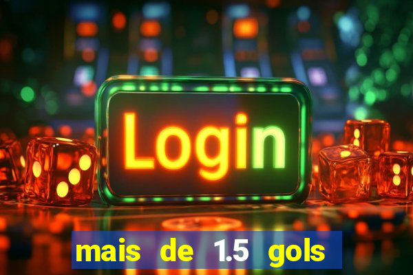 mais de 1.5 gols o que significa