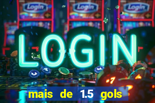 mais de 1.5 gols o que significa