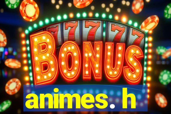 animes. h
