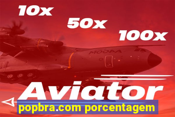 popbra.com porcentagem