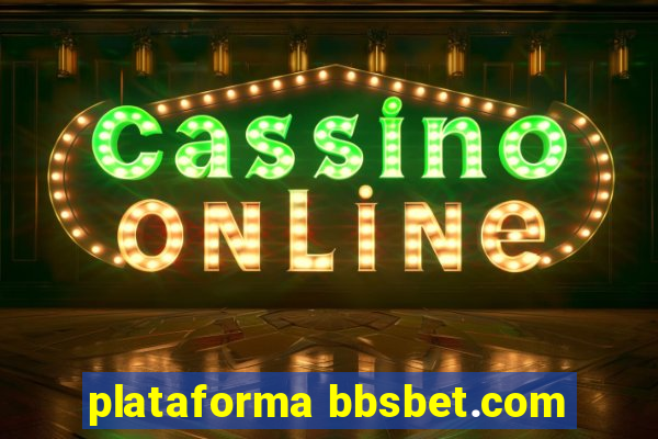 plataforma bbsbet.com