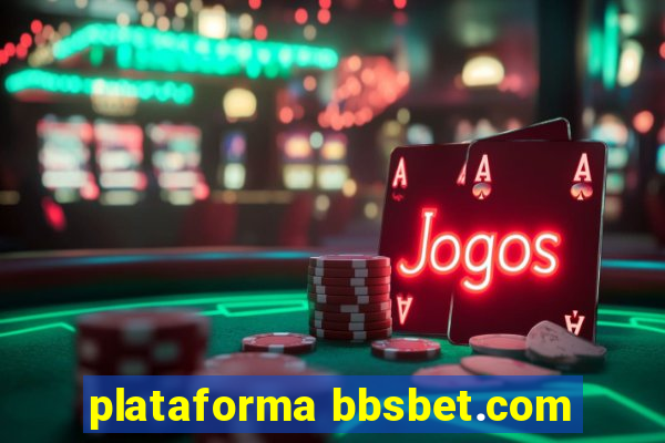 plataforma bbsbet.com
