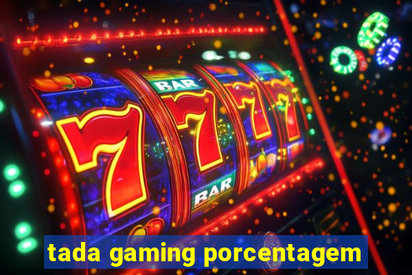 tada gaming porcentagem