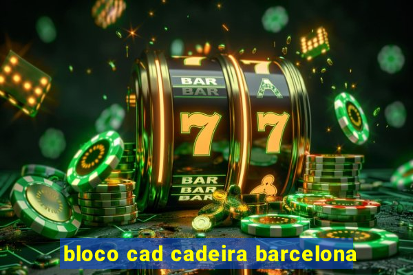 bloco cad cadeira barcelona