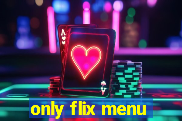 only flix menu