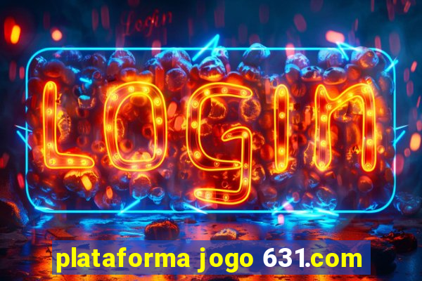plataforma jogo 631.com