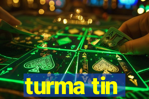turma tin
