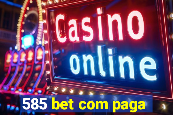 585 bet com paga