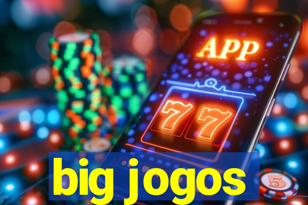 big jogos