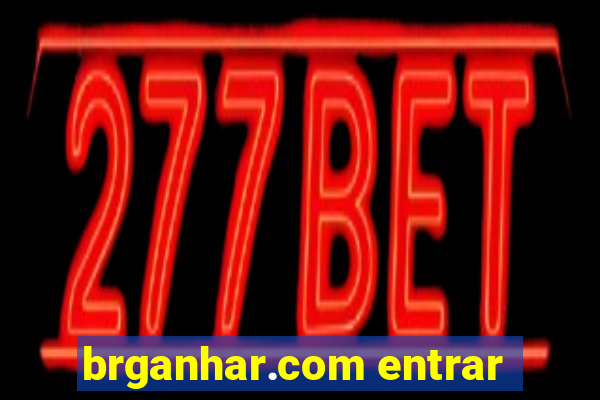 brganhar.com entrar
