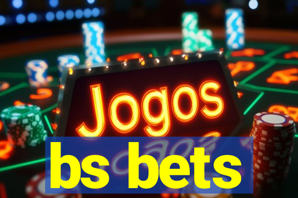 bs bets