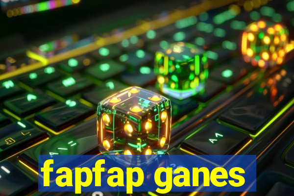 fapfap ganes