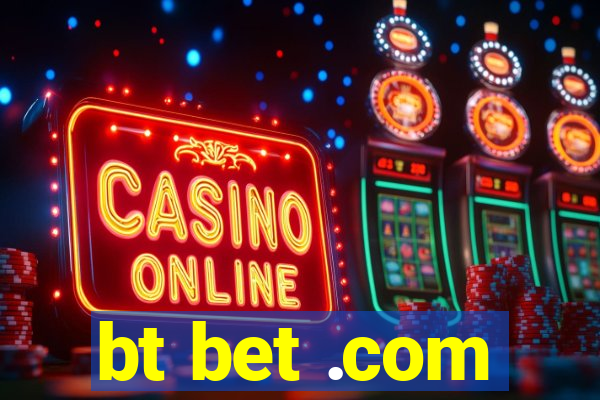 bt bet .com