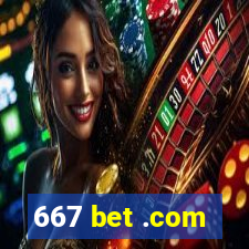 667 bet .com
