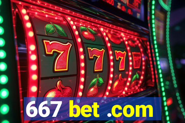 667 bet .com
