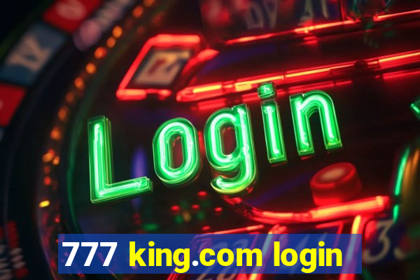 777 king.com login