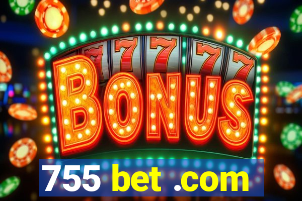 755 bet .com