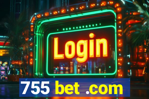 755 bet .com