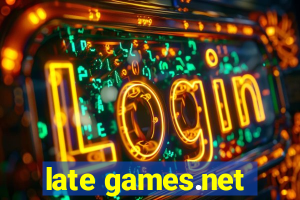 late games.net