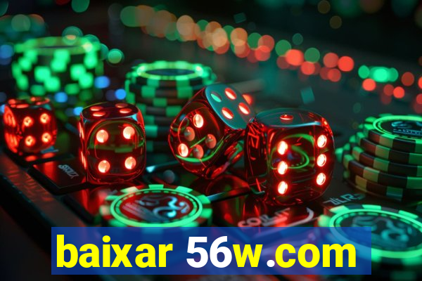 baixar 56w.com