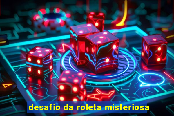 desafio da roleta misteriosa