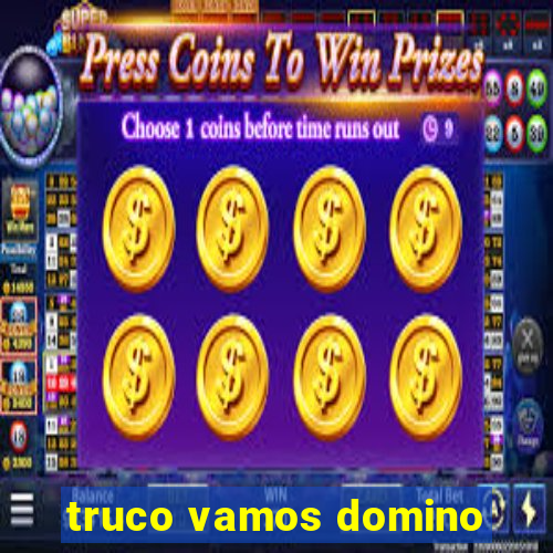 truco vamos domino