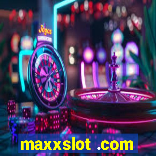 maxxslot .com
