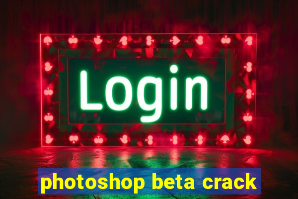 photoshop beta crack