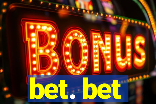 bet. bet