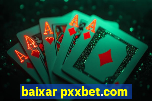 baixar pxxbet.com
