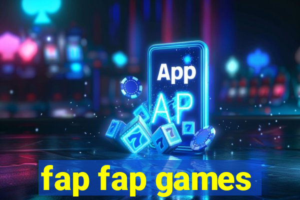 fap fap games